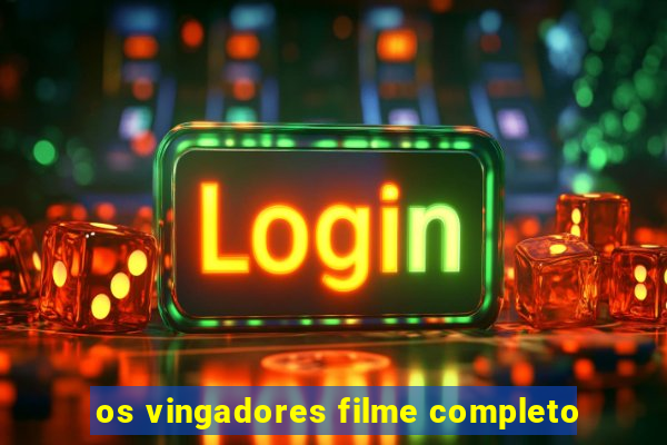 os vingadores filme completo