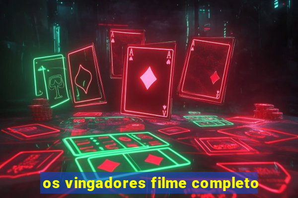 os vingadores filme completo