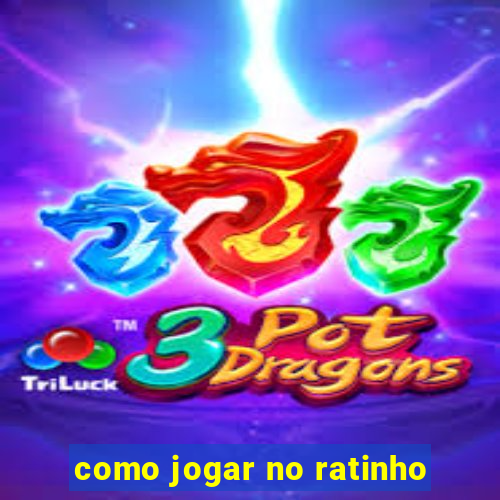 como jogar no ratinho