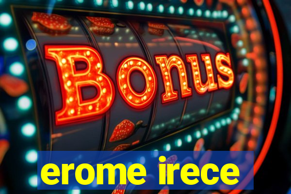 erome irece