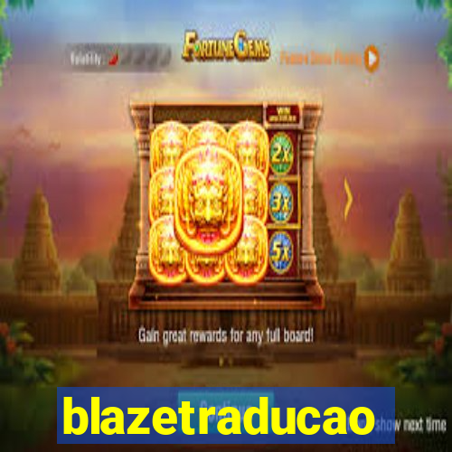 blazetraducao