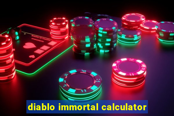 diablo immortal calculator