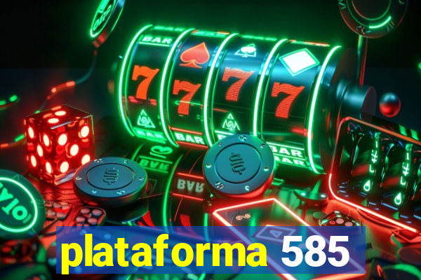 plataforma 585