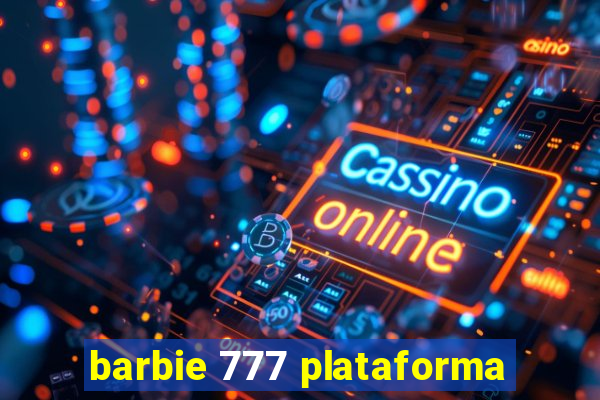 barbie 777 plataforma