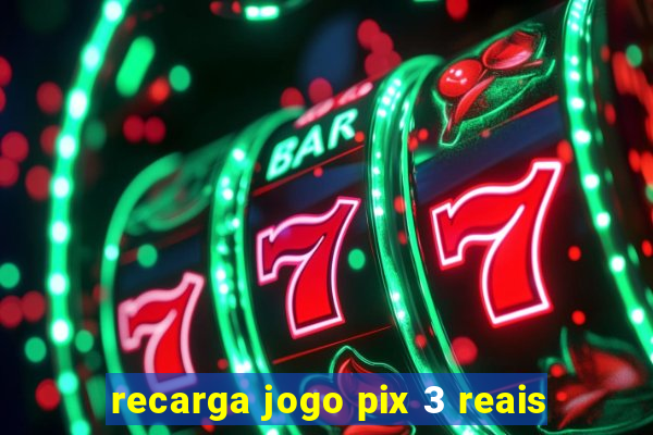 recarga jogo pix 3 reais