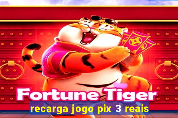 recarga jogo pix 3 reais