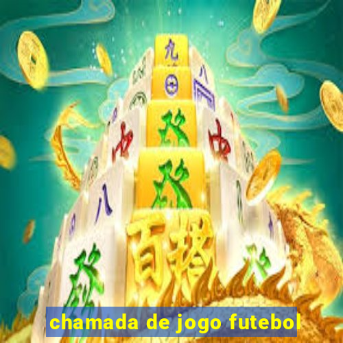 chamada de jogo futebol