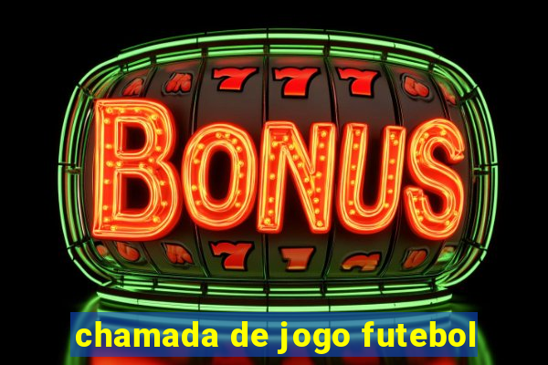 chamada de jogo futebol