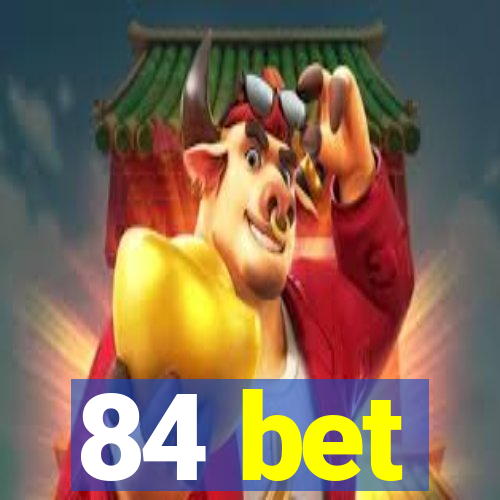 84 bet