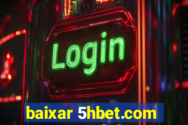 baixar 5hbet.com