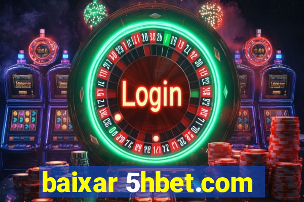 baixar 5hbet.com