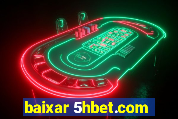 baixar 5hbet.com