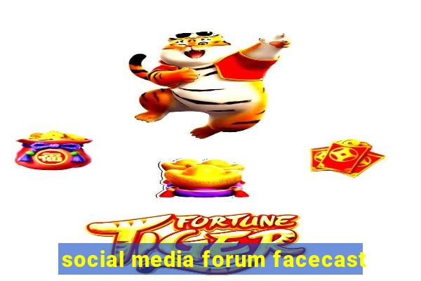 social media forum facecast