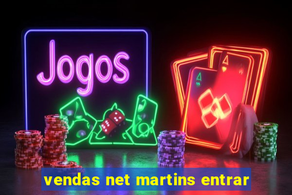 vendas net martins entrar