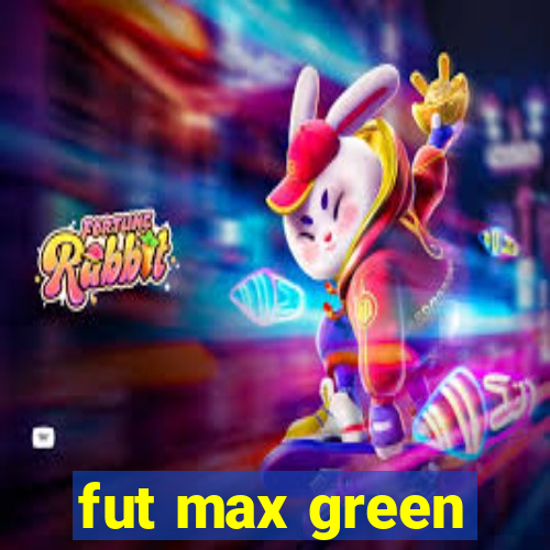 fut max green