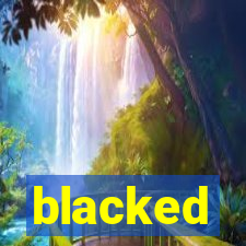 blacked