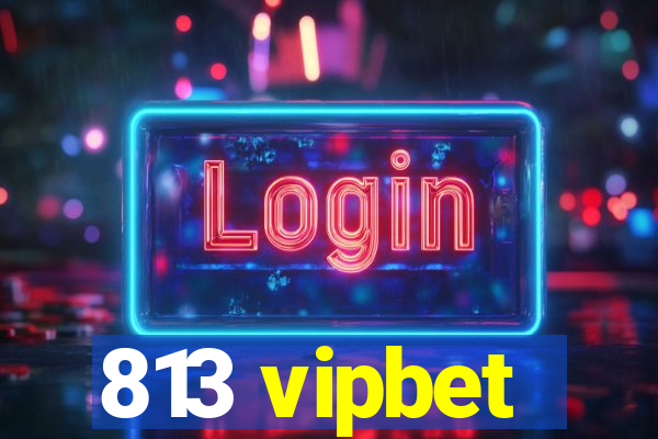 813 vipbet