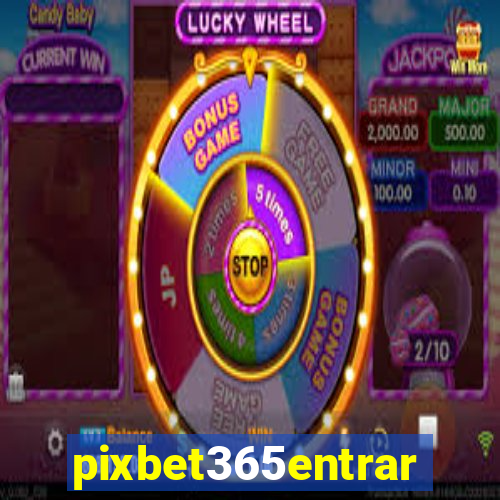 pixbet365entrar