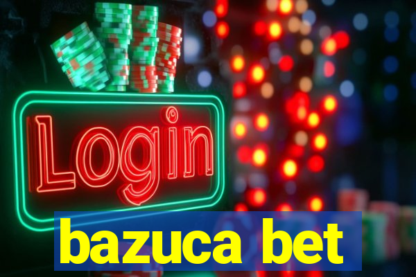 bazuca bet