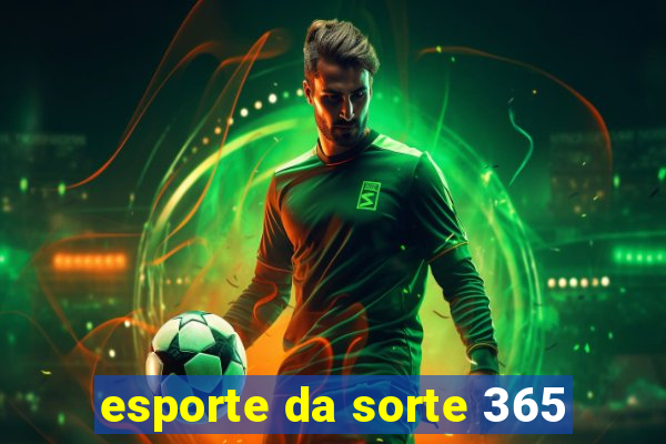 esporte da sorte 365