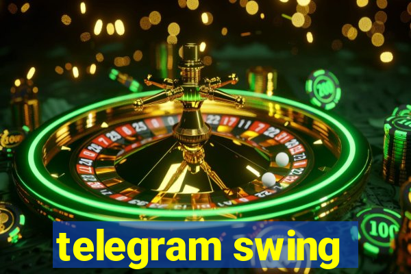 telegram swing