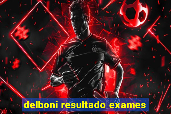 delboni resultado exames