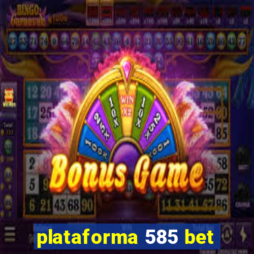 plataforma 585 bet