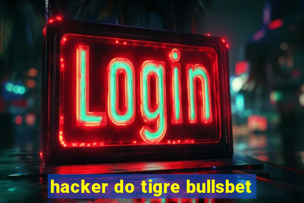 hacker do tigre bullsbet