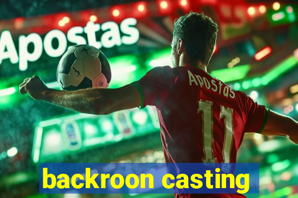 backroon casting