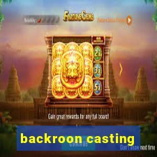 backroon casting