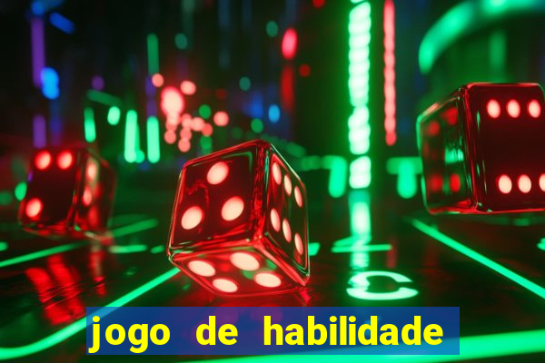 jogo de habilidade para ganhar dinheiro