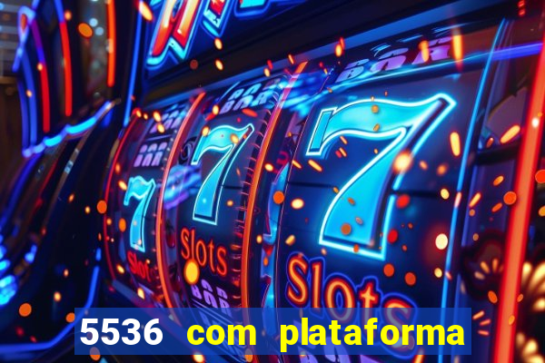 5536 com plataforma de jogos