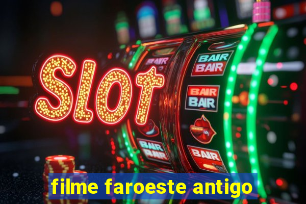 filme faroeste antigo