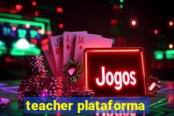 teacher plataforma