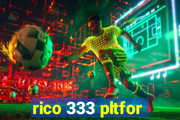 rico 333 pltfor