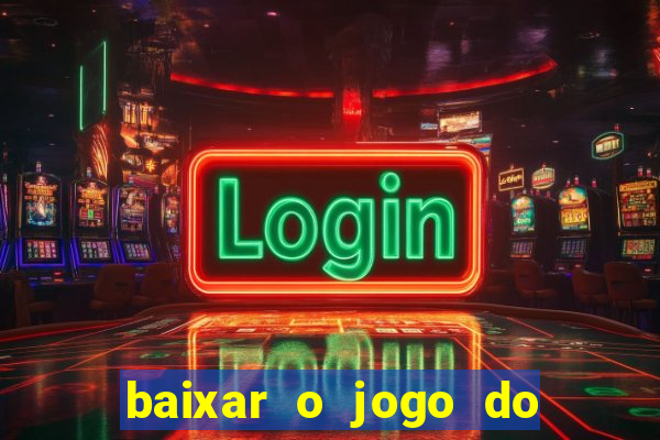 baixar o jogo do tigre 777