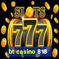 bt casino 818