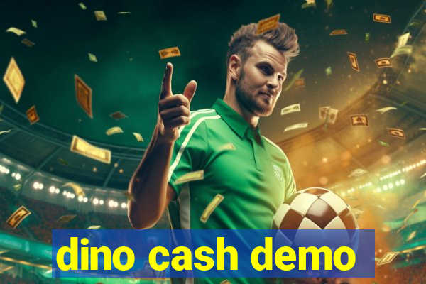 dino cash demo