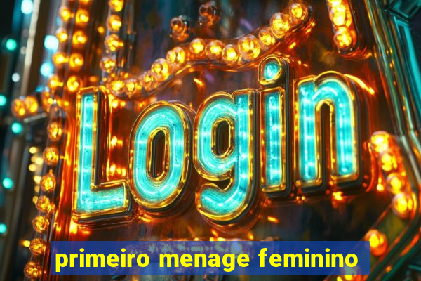 primeiro menage feminino