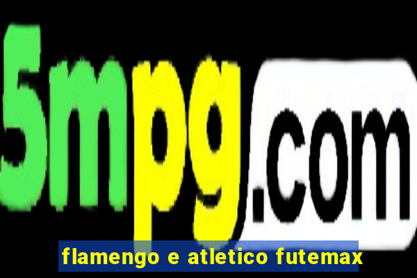 flamengo e atletico futemax