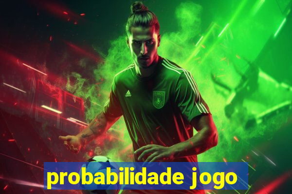 probabilidade jogo