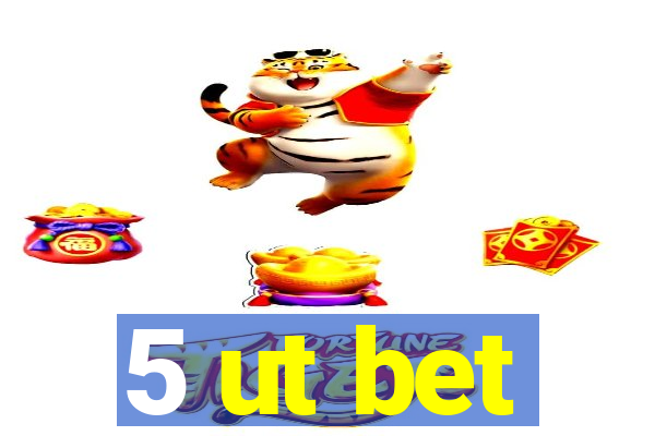 5 ut bet