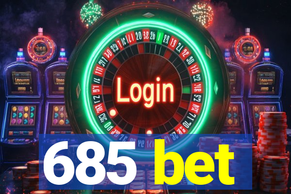 685 bet