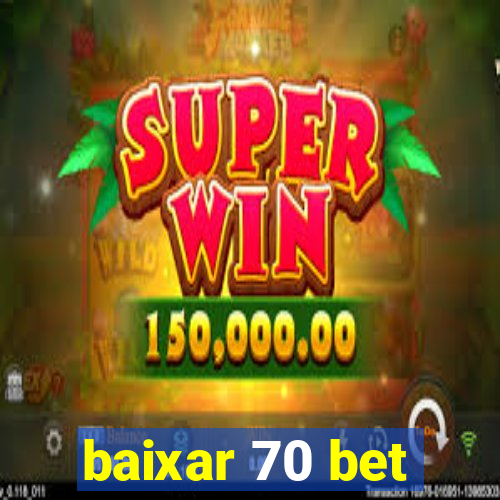 baixar 70 bet