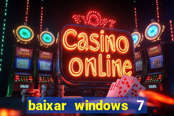 baixar windows 7 ultimate 64 bits com todos os drivers