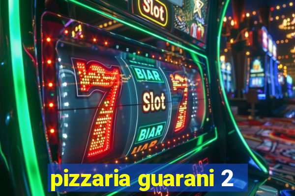 pizzaria guarani 2