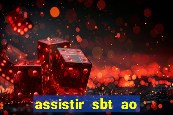 assistir sbt ao vivo sp