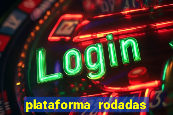 plataforma rodadas gratis sem deposito