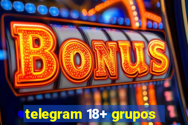 telegram 18+ grupos