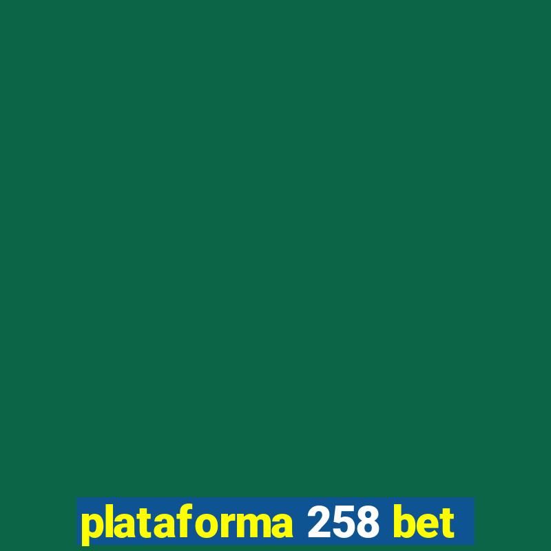 plataforma 258 bet